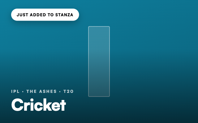 Cricket, just added to Stanza: IPL, The Ashes, T20